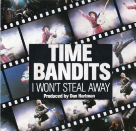 TIME BANDITS - I WON'T STEAL AWAY