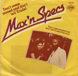 MAX 'N SPECS - DON'T COME STONED AND DON'T TELL TRUDE