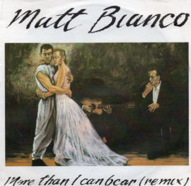 MATT BIANCO - MORE THAN I CAN BEAR