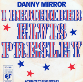 DANNY MIRROR - I REMEMBER ELVIS PRESLEY