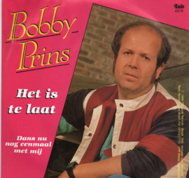 BOBBY PRINS - HET IS TE LAAT