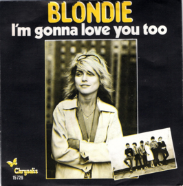 BLONDIE - I'M GONNA LOVE YOU TOO