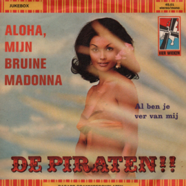 PIRATEN DE - ALOHA MIJN BRUINE MADONNA