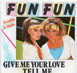 FUN FUN - GIVE ME YOUR LOVE