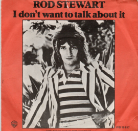 ROD STEWART - I DON'T WANT TO TALK ABOUT IT