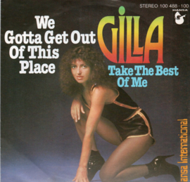 GILLA -  WE GOTTA GET OUT OF THIS PLACE