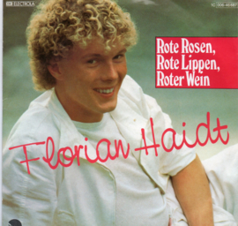 FLORIAN HAIDT - ROTE ROSEN, ROTE LIPPEN, ROTER WEIN