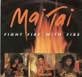 MAI TAI - FIGHT FIRE WITH FIRE