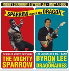 MIGHTY SPARROW / BYRON LEE - SPARROW MEETS THE DRAGON