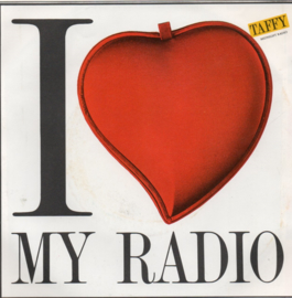 TAFFY - I LOVE MY RADIO