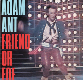 ADAM ANT - FRIEND OR FOE