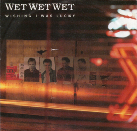 WET WET WET - WISHING I WAS LUCKY