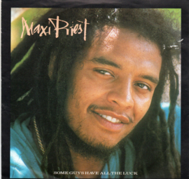 MAXI PRIEST - SOME GUYS HAVE ALL THE LUCK