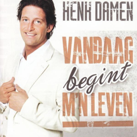 HENK DAMEN - VANDAAG BEGINT M'N LEVEN