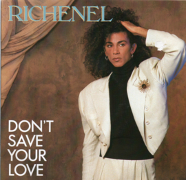 RICHENEL - DON'T SAVE YOUR LOVE