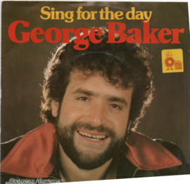 GEORGE BAKER - SING FOR THE DAY