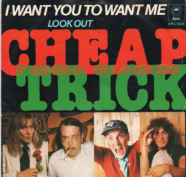 CHEAP TRICK - I WANT YOU TO WANT ME