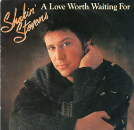 SHAKIN STEVEN - A LOVE WORTH WAITING FOR