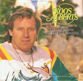 KOOS ALBERTS - IK BEN GEBOREN OM VAN JOU TE HOUDEN