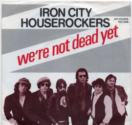 IRON CITY HOUSEROCKERS - WE'RE NOT DEAD YET