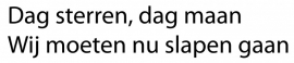 wandtekst "Dag sterren dag maan, wij moeten nu slapen gaan"