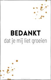 Mini | Bedankt dat je mij liet groeien