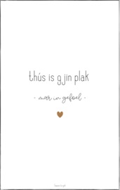 Tuinposter | 60 x 80 cm | Thús is gjin plak, mar in gefoel