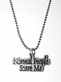 Tekst Ketting "Normal People Scare Me"