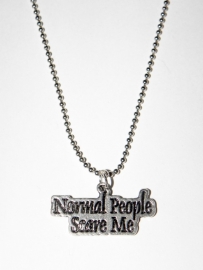 Tekst Ketting "Normal People Scare Me"