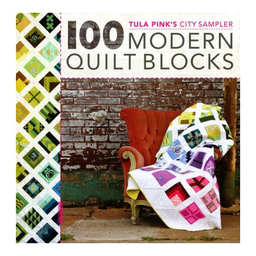 Tula Pink, 100 Modern Quiltblocks