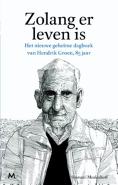 Hendrik Groen ; Zolang er leven is