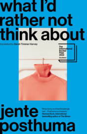 Posthuma, Jente ; What I’d Rather Not Think About