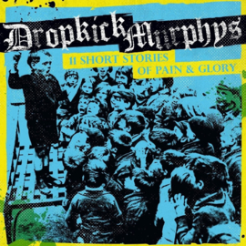 Dropkick Murphys - 11 Short Stories Of Pain & Glory (2 LP)