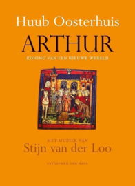 Oosterhuis, Huub ; Arthur, koning van een nieuwe wereld
