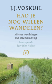Voskuil, J.J. ; Had je nog willen wandelen?