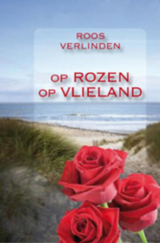 Roos Verlinden ; Op rozen op Vlieland