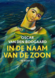 Oscar van den Boogaard ; In de naam van de zoon