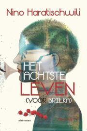 Nino Haratischwili ; Het achtste leven (voor Brilka)