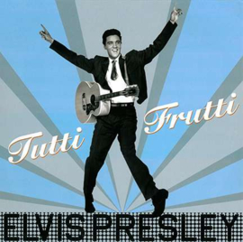 Elvis Presley ; Tutti Frutti