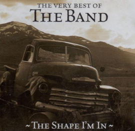 The Band ; Very Best of the Band: The Shape I'm In