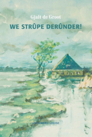 Gjalt de Groot ; We strupe derunder!