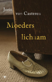 Joris van Casteren ; Moeders lichaam