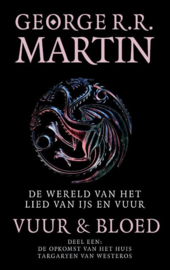 George R.R. Martin ; De wereld van het lied van ijs en vuur - Vuur en Bloed 1 De opkomst van het huis Targaryen van Westeros