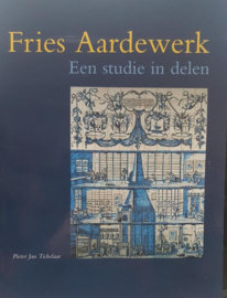 Tichelaar, Pieter Jan ; Fries aardewerk - een studie in delen