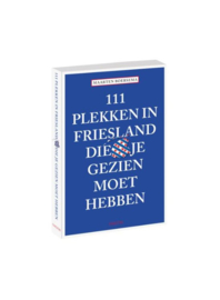 111 plekken in Friesland die je gezien moet hebben