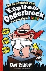 Dav Pilkey ; Kapitein Onderbroek 1 - De avonturen van Kapitein Onderbroek