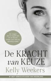 Kelly Weekers ; De Kracht Van Keuze