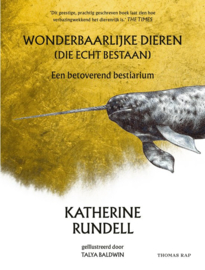 Katherine Rundell ; Wonderbaarlijke dieren (die echt bestaan)