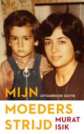 Murat Isik ; Mijn moeders strijd - uitgebreide editie