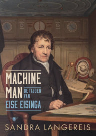 Sandra Langereis ; Machineman - De tijden van Eise Eisinga
